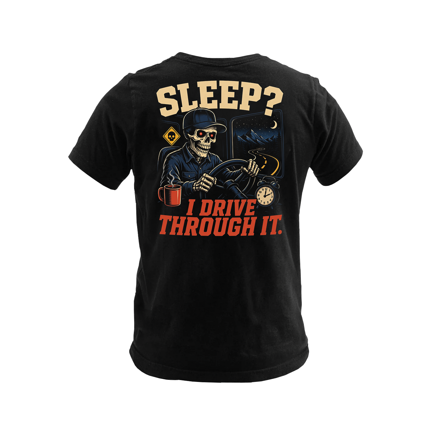 Sleep? I Drive Through It - Tee Front Back