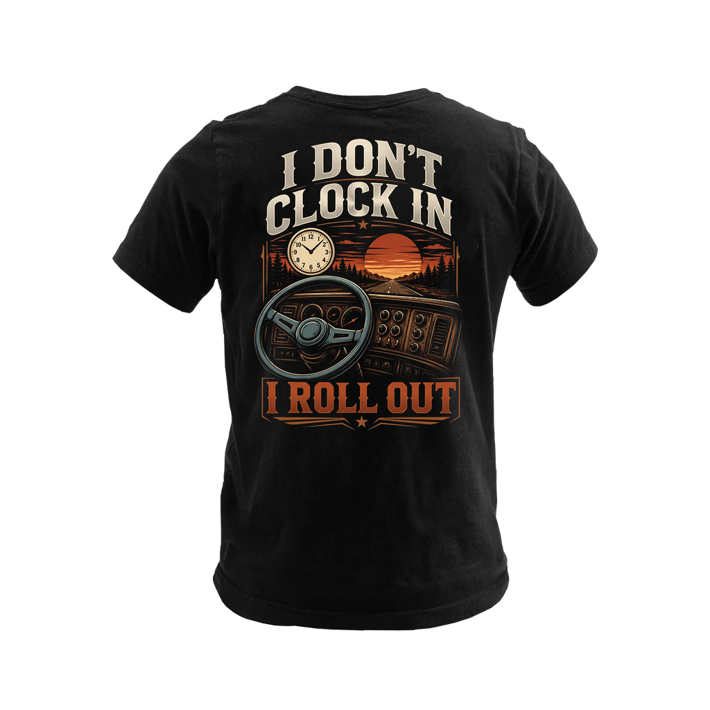 I Don’t Clock In I Roll Out - Tee Front Back