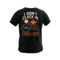 I Don’t Clock In I Roll Out - Tee Front Back
