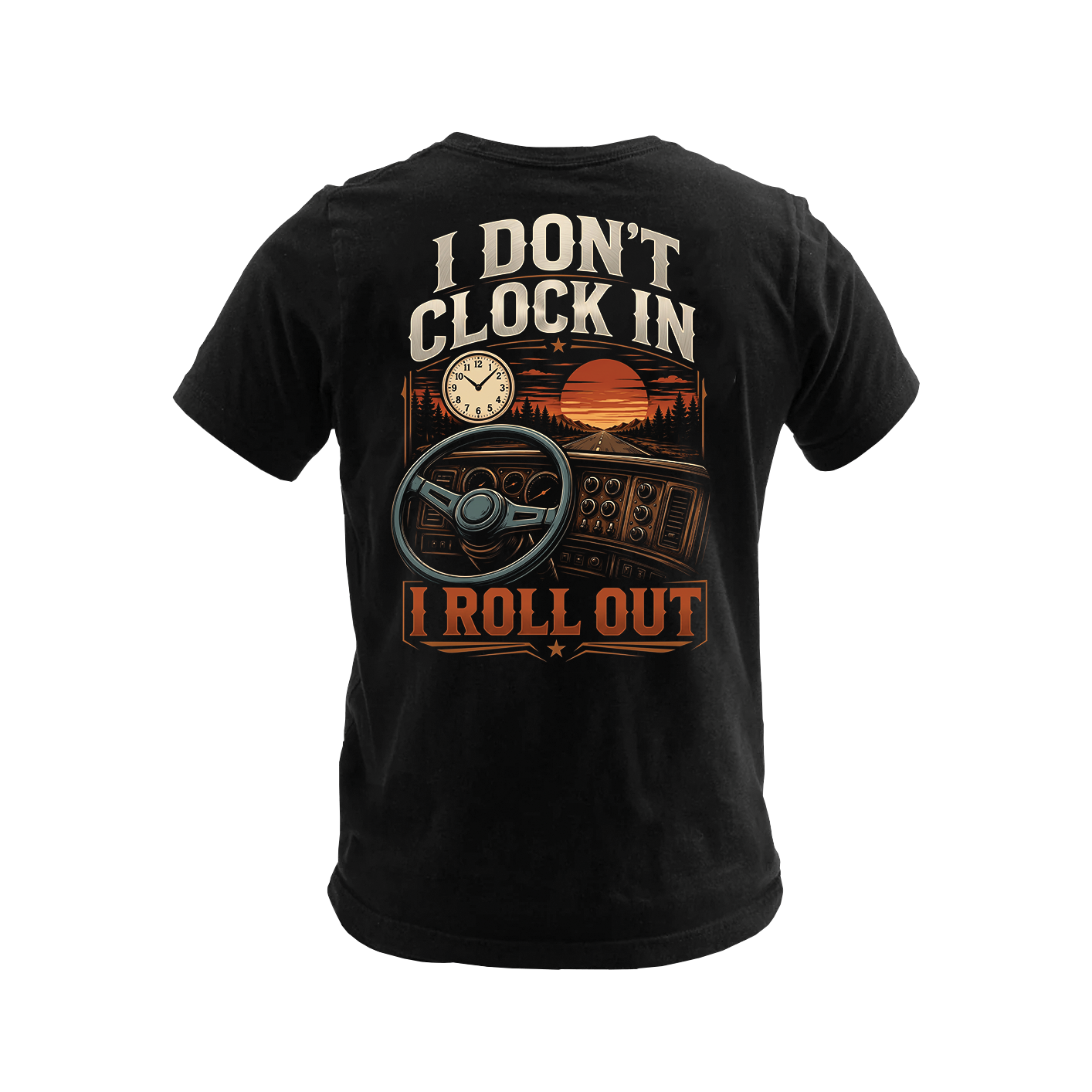 I Don’t Clock In I Roll Out - Tee Front Back