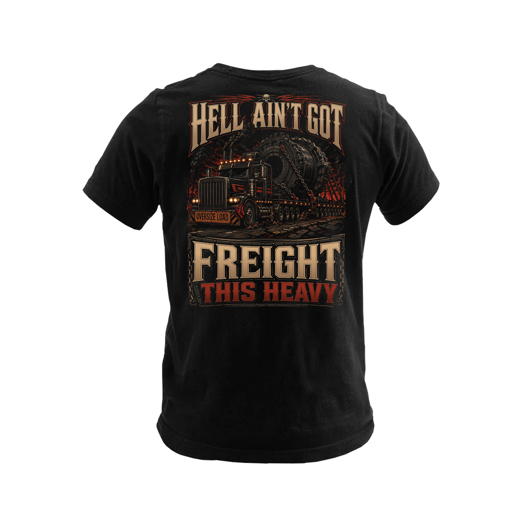 Hell Ain’t Got Freight This Heavy - Tee Front Back